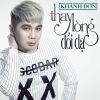 Thay Lòng Đổi Dạ - Khánh Đơn