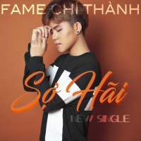 Sợ Hãi (Single) - Fame Chí Thành