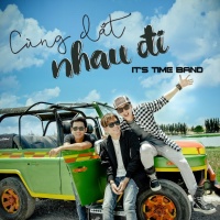 Cùng Dắt Nhau Đi - It's Time