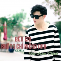 Bên Em Không Chỉ Riêng Anh - Cao Nam Thành