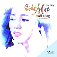 Giấc Mơ Cuối Cùng (Single) - Trần Hằng