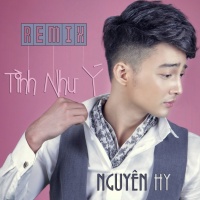 Tình Như Ý & Remix - Nguyên Hy