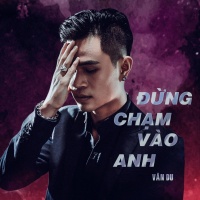 Đừng Chạm Vào Anh (Single) - Vân Du