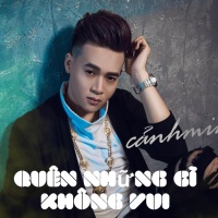 Quên Những Gì Không Vui (Single) - Cảnh Minh