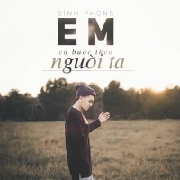 Em Cứ Bước Theo Người Ta (Single) - Đình Phong