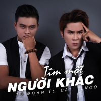 Tìm Một Người Khác (Single) - Tố Đoàn, Đạt JeNoo