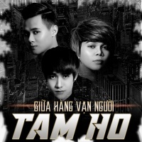 Giữa Hàng Vạn Người - Tam Hổ