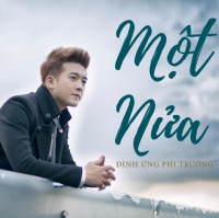 Một Nửa (Single) - Đinh Ứng Phi Trường