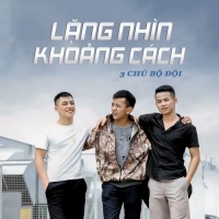 Lặng Nhìn Khoảng Cách (Single) - 3 Chú Bộ Đội