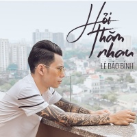 Hỏi Thăm Nhau (Single) - Lê Bảo Bình