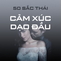 Năm Mươi Sắc Thái: Cảm Xúc Dạo Đầu - Various Artists