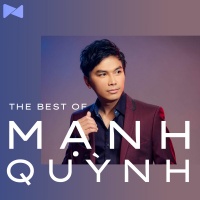 Những Bài Hát Hay Nhất Của Mạnh Quỳnh - Mạnh Quỳnh