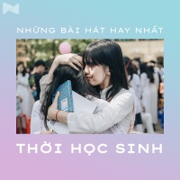 Những Bài Hát Hay Nhất Về Thời Học Sinh - Various Artists
