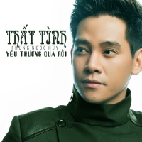 Thất Tình - Yêu Thương Qua Rồi - Phùng Ngọc Huy