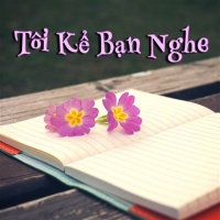 Tôi Kể Bạn Nghe - Various Artists