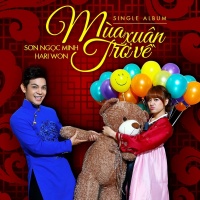 Mùa Xuân Trở Về - Sơn Ngọc Minh, Hari Won