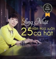 25 Năm Mùa Xuân Ca Hát - Long Nhật