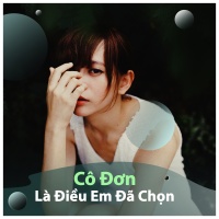 Cô Đơn Là Điều Em Đã Chọn - Various Artists