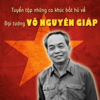 Những Bài Hát Hay Nhất Về Đại Tướng Võ Nguyên Giáp - Various Artists