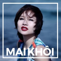 Những Bài Hát Hay Nhất Của Mai Khôi - Mai Khôi