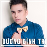 Những Bài Hát Hay Nhất Của Dương Đình Trí - Dương Đình Trí