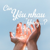 Còn Yêu Nhau Không? - Various Artists