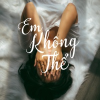 Em Không Thể - Various Artists