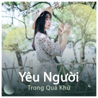 Yêu Người Trong Quá Khứ - Various Artists
