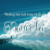 Những Bài Hát Hay Nhất Về Người Ta - Various Artists