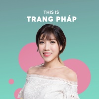 Những Bài Hát Hay Nhất Của Trang Pháp - Trang Pháp