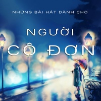 Những Bài Hát Dành Cho Người Cô Đơn - Various Artists