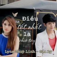 Điều Tốt Nhất Là Chia Tay - Gia Ly, Lyna Thùy Linh