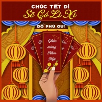 Chúc Tết Đi Sẽ Có Lì Xì (Single) - Đỗ Phú Quí