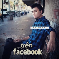 Trên Dòng Facebook Này - Anh Khang