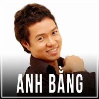Những Bài Hát Hay Nhất Của Anh Bằng - Anh Bằng