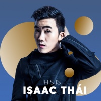 Những Bài Hát Hay Nhất Của Isaac Thái - Isaac Thái