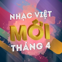 Nhạc Việt Mới Tháng 04/2017 - Various Artists