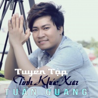 Tuyển Tập Tình Khúc Xưa - Tuấn Quang