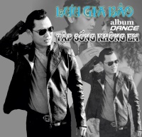 Tập Sống Không Em (Dance Single) - Lưu Gia Bảo