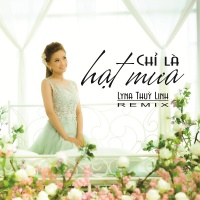Chỉ Là Hạt Mưa (Remix) - Lyna Thùy Linh