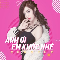 Anh Ơi Em Khóc Nhé - Song Thư