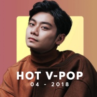Nhạc Hot Việt Tháng 04/2018 - Various Artists