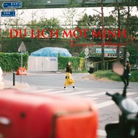 DU LỊCH MỘT MÌNH, TẠI SAO KHÔNG? - Various Artists