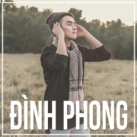 Những Bài Hát Hay Nhất Của Đình Phong - Đình Phong