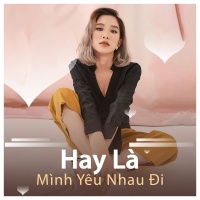 Hay Là Mình Yêu Nhau Đi - Various Artists