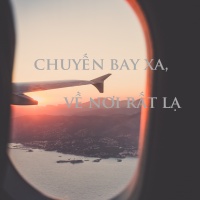 CHUYẾN BAY XA, VỀ NƠI RẤT LẠ - Various Artists