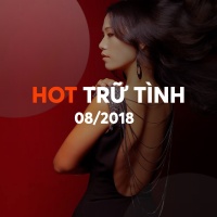 Nhạc Hot Trữ Tình Bolero Tháng 08/2018 - Various Artists
