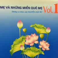 Mẹ Và Những Miền Quê Mẹ (Những Ca Khúc Của Nguyễn Anh Trí) (Vol.1) - Nguyễn Anh Trí
