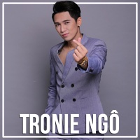 Những Bài Hát Hay Nhất Của Tronie Ngô - Tronie Ngô