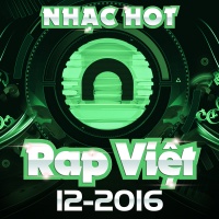 Nhạc Hot Rap Việt Tháng 12/2016 - Various Artists